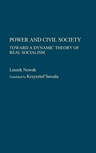 Power and Civil Society: Toward a Dynamic Theory of Real Socialism: 271 (Contributions in Political Science)