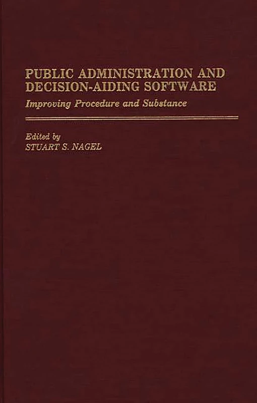 Public Administration and Decision-Aiding Software: Improving Procedure and Substance (New Directions in Information Management)