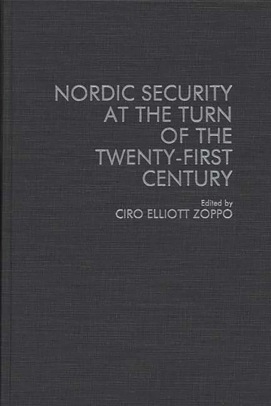 Nordic Security at the Turn of the Twenty-First Century: 117 (Contributions in Military Studies)