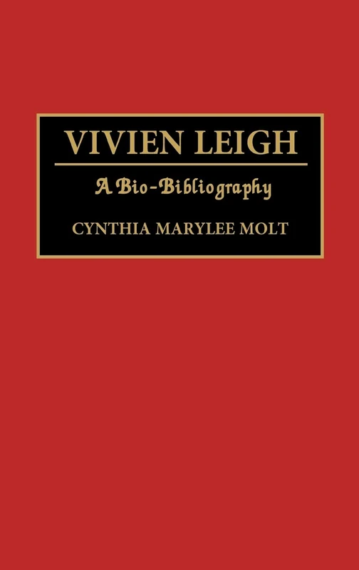 Vivien Leigh: A Bio-Bibliography (Bio-Bibliographies in the Performing Arts)