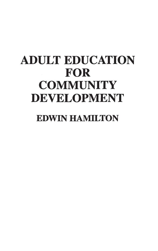 Adult Education for Community Development: 55 (Contributions to the Study of Education)