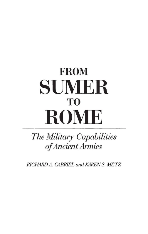 From Sumer to Rome: The Military Capabilities of Ancient Armies: 108 (Contributions in Military Studies)