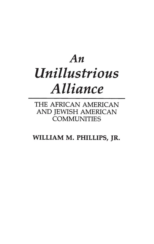 An Unillustrious Alliance: The African American and Jewish American Communities: 146 (Contributions in Afro-American and African Studies: Contempo)