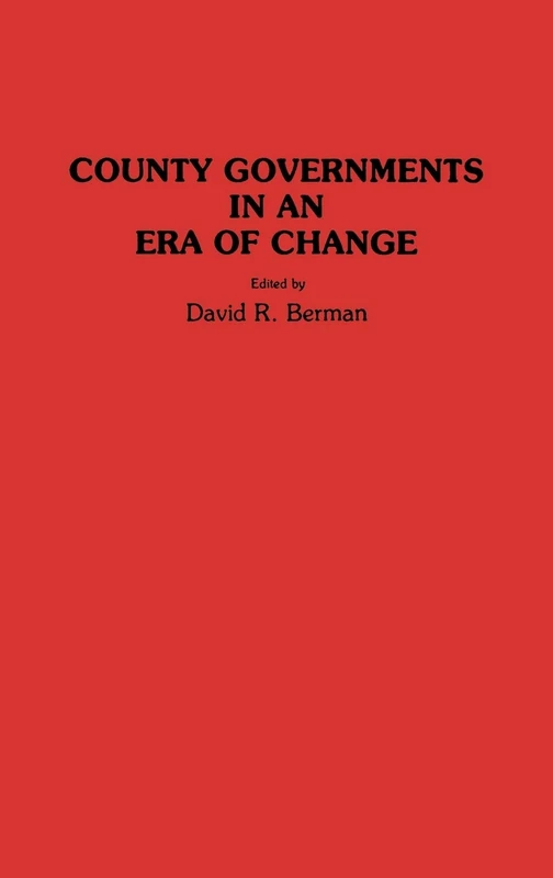 County Governments in an Era of Change: 314 (Contributions in Political Science)