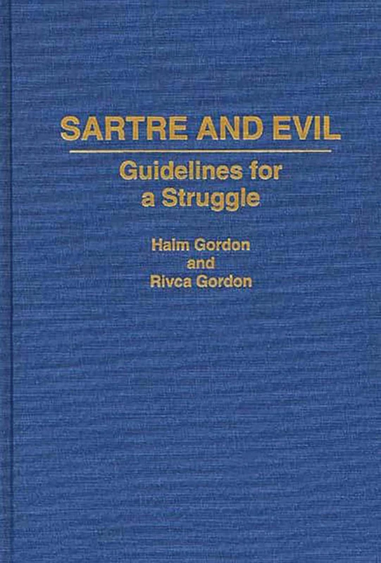 Sartre and Evil: Guidelines for a Struggle: 0054 (Contributions in Philosophy)