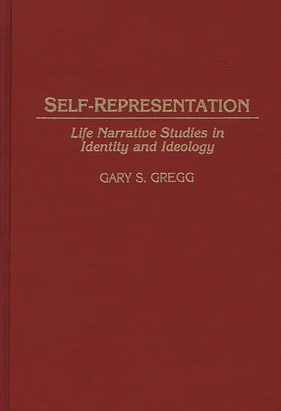 Self-Representation: Life Narrative Studies in Identity and Ideology: 18 (International Contributions in Psychology)