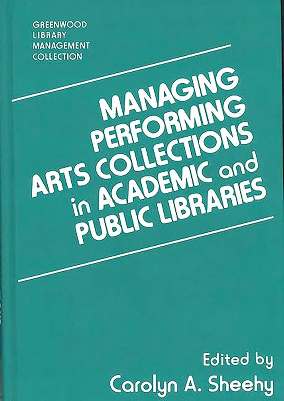 Managing Performing Arts Collections in Academic and Public Libraries (Libraries Unlimited Library Management Collection)