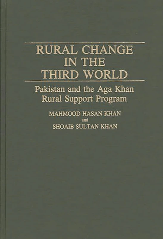 Rural Change in the Third World: Pakistan and the Aga Khan Rural Support Program: 129 (Contributions in Economics and Economic History)