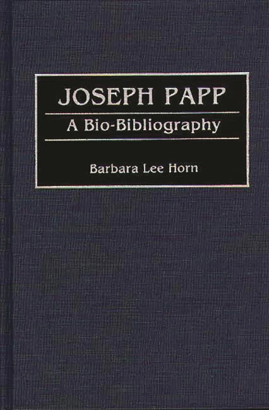 Joseph Papp: A Bio-Bibliography (Bio-Bibliographies in the Performing Arts)