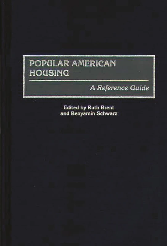 Popular American Housing: A Reference Guide (American Popular Culture)