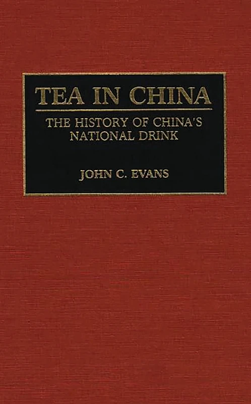 Tea in China: The History of China's National Drink: 33 (Contributions to the Study of World History)