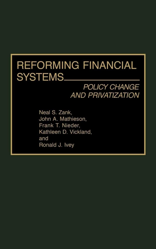 Reforming Financial Systems: Policy Change and Privatization: 127 (Contributions in Economics and Economic History)