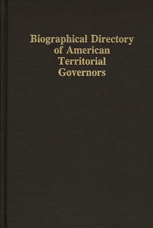 Biographical Directory of American Territorial Governors