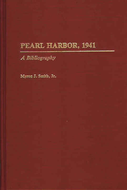 Pearl Harbor, 1941: A Bibliography (Bibliographies of Battles and Leaders)