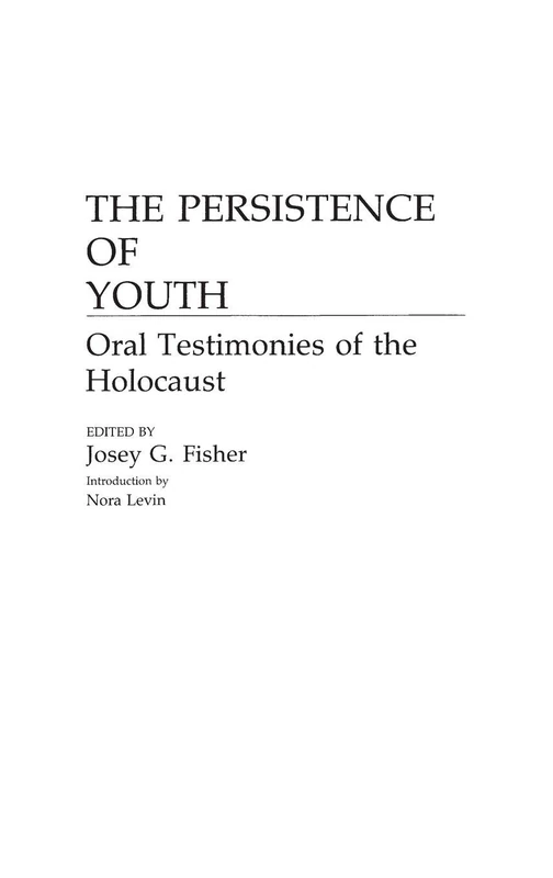 The Persistence of Youth: Oral Testimonies of the Holocaust: 32 (Contributions to the Study of World History)