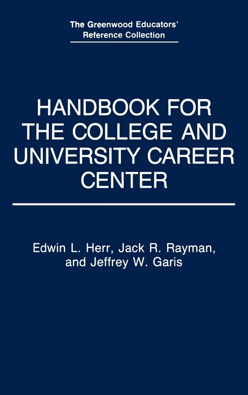 Handbook for the College and University Career Center (The Greenwood Educators' Reference Collection)