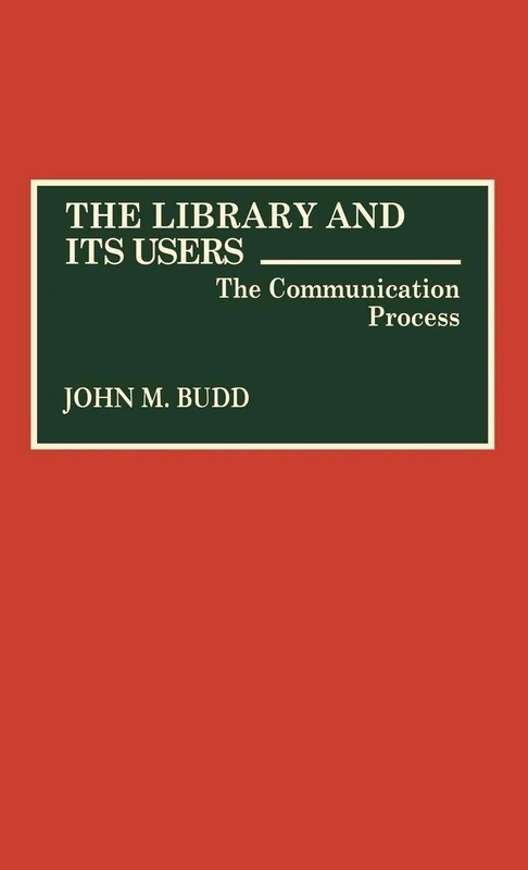 The Library and Its Users: The Communication Process: 71 (Contributions in Librarianship and Information Science) - Image 1