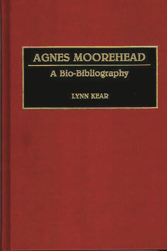 Agnes Moorehead: A Bio-Bibliography (Bio-Bibliographies in the Performing Arts) - Image 1