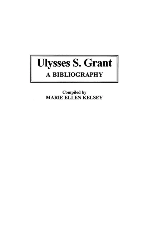 Ulysses S. Grant: A Bibliography: 18 (Bibliographies of the Presidents of the United States)
