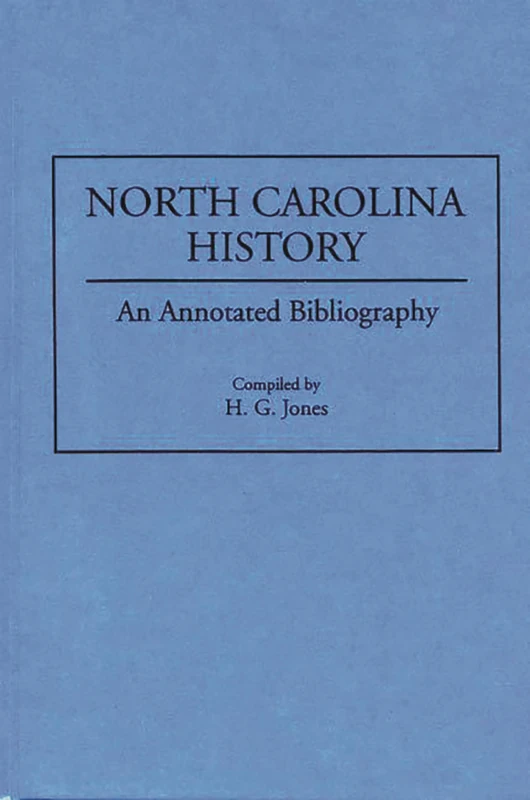 North Carolina History: An Annotated Bibliography (Bibliographies of the States of the United States)