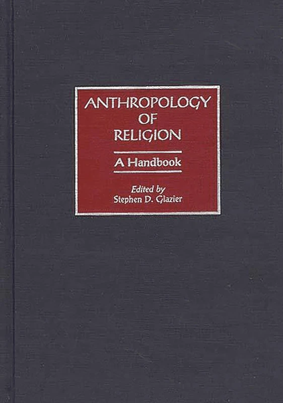 Anthropology of Religion: A Handbook