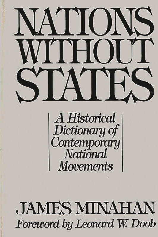 Nations without States: A Historical Dictionary of Contemporary National Movements (Studies in Historiography; 3)