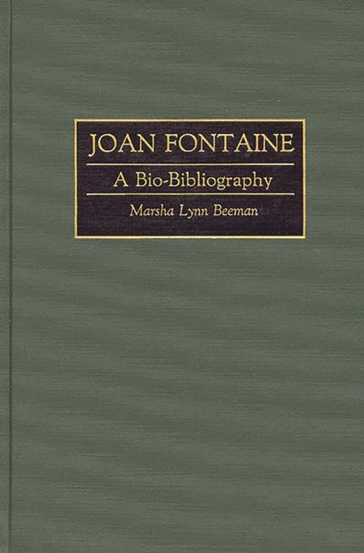 Joan Fontaine: A Bio-Bibliography (Bio-Bibliographies in the Performing Arts)
