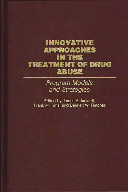 Innovative Approaches in the Treatment of Drug Abuse: Program Models and Strategies: 39 (Contributions in Criminology and Penology)