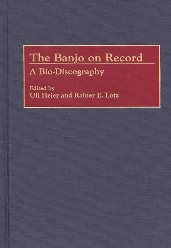 The Banjo on Record: A Bio-Discography (Discographies: Association for Recorded Sound Collections Discographic Reference) - Image 1