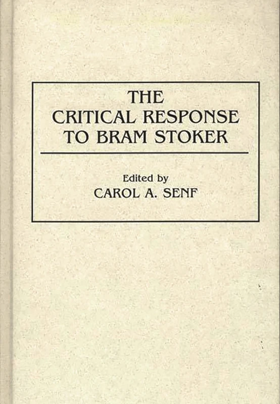 The Critical Response to Bram Stoker (Critical Responses in Arts and Letters)