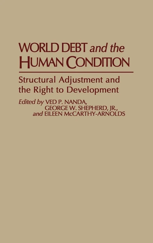 World Debt and the Human Condition: Structural Adjustment and the Right to Development: 14 (Studies in Human Rights)