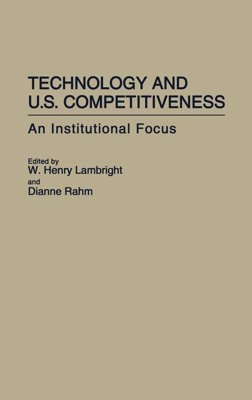 Technology and U.S. Competitiveness: An Institutional Focus: 139 (Contributions in Economics and Economic History)