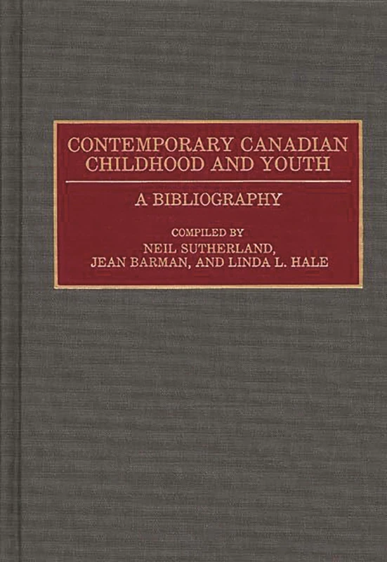 Contemporary Canadian Childhood and Youth: A Bibliography: 002 (Bibliographies and Indexes in World History)