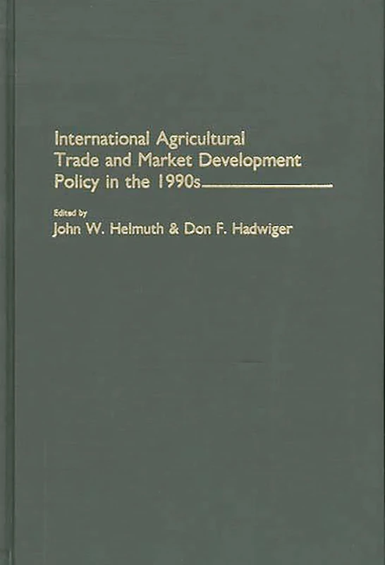 International Agricultural Trade and Market Development Policy in the 1990s: 143 (Contributions in Economics and Economic History)