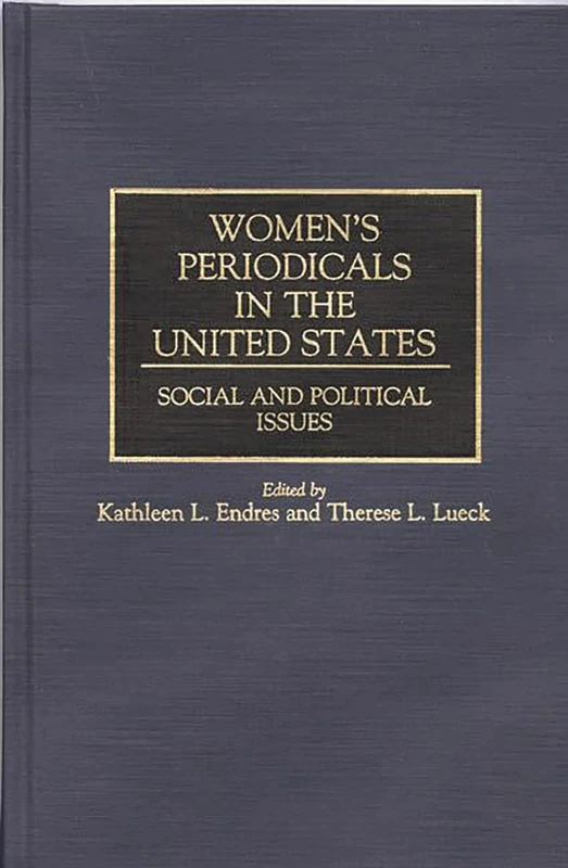 Women's Periodicals in the United States: Social and Political Issues (Historical Guides to the World's Periodicals and Newspapers)