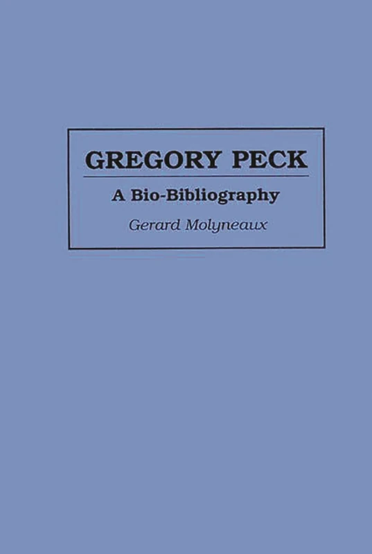 Gregory Peck: A Bio-Bibliography (Bio-Bibliographies in the Performing Arts) - Image 1