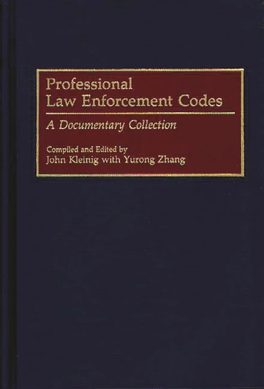 Professional Law Enforcement Codes: A Documentary Collection (Modern Dramatists Research and)