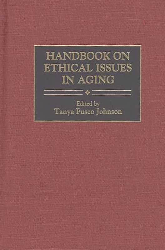 Handbook on Ethical Issues in Aging