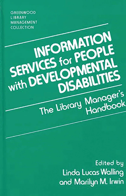 Information Services for People with Developmental Disabilities: The Library Manager's Handbook (Libraries Unlimited Library Management Collection)