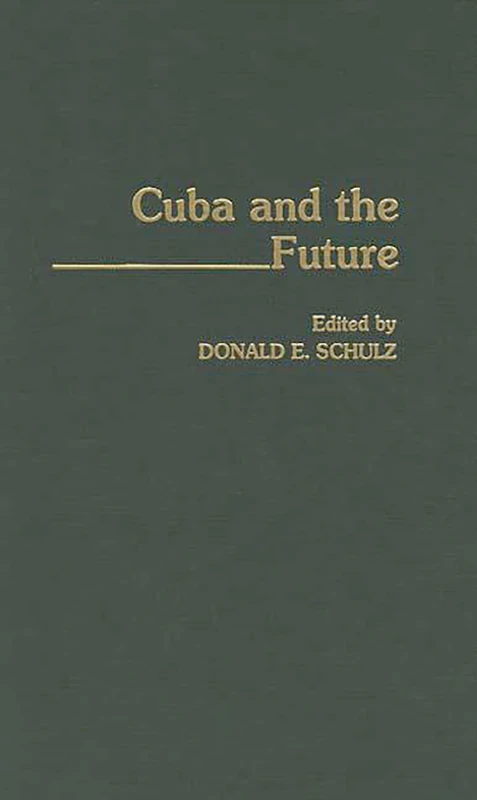 Cuba and the Future: 4 (Contributions in Latin American Studies)