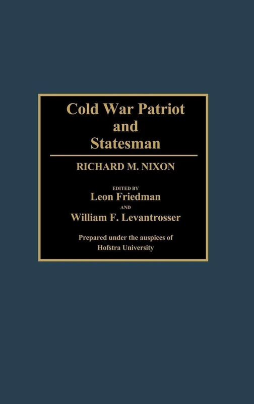 Cold War Patriot and Statesman: Richard M. Nixon: 312 (Contributions in Political Science)