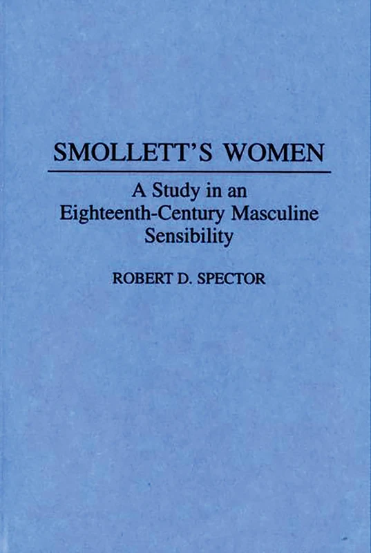 Smollett's Women: A Study in an Eighteenth-Century Masculine Sensibility: 56 (Contributions to the Study of World Literature) - Image 1