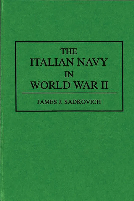 The Italian Navy in World War II: 149 (Contributions in Military Studies)
