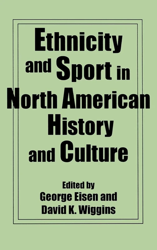 Ethnicity and Sport in North American History and Culture (Contributions to the Study of Popular Culture)