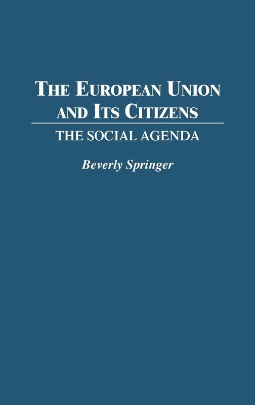 The European Union and Its Citizens: The Social Agenda: 0349 (Contributions in Political Science)