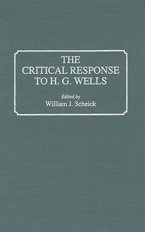 The Critical Response to H.G. Wells: 0017 (Critical Responses in Arts and Letters)