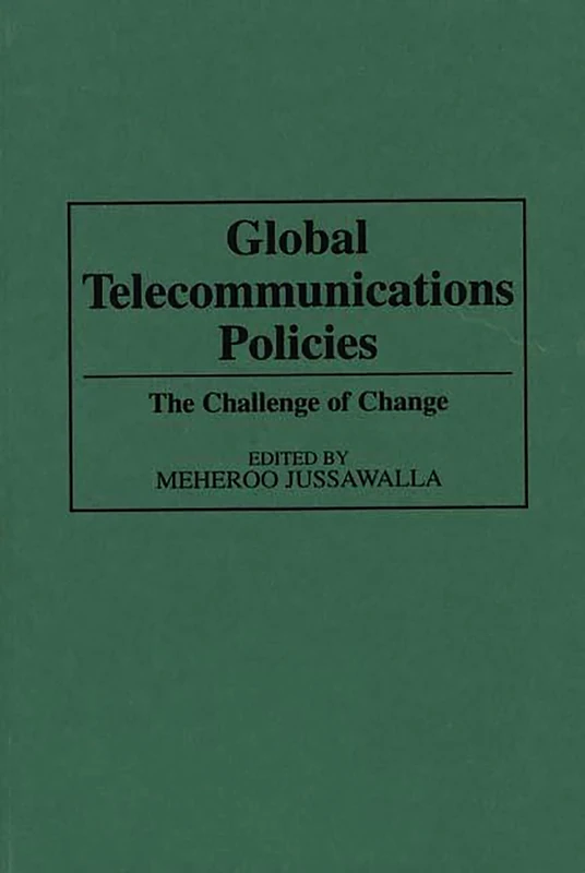 Global Telecommunications Policies: The Challenge of Change: 148 (Contributions in Economics and Economic History)