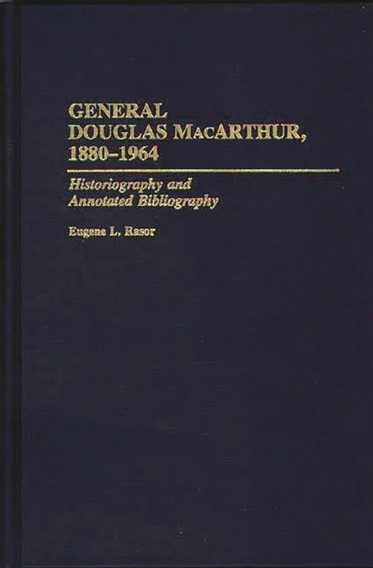General Douglas MacArthur, 1880-1964: Historiography and Annotated Bibliography (Bibliographies of Battles and Leaders) - Image 1