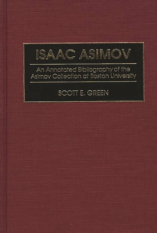 Isaac Asimov: An Annotated Bibliography of the Asimov Collection at Boston University: 6 (Bibliographies and Indexes in Science Fiction, Fantasy, and Horror) - Image 1