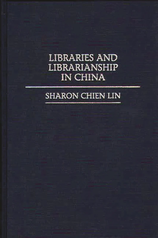 Libraries and Librarianship in China (Guides to Asian Librarianship)